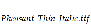 Pheasant-Thin-Italic