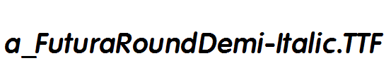 a_FuturaRoundDemi-Italic