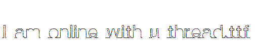 I-am-online-with-u-thread.ttf