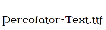 Percolator-Text.ttf