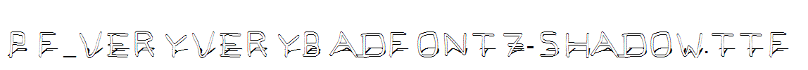 Pf_veryverybadfont7-Shadow.ttf