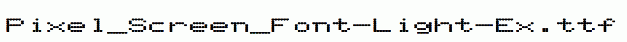 Pixel_Screen_Font-Light-Ex.ttf